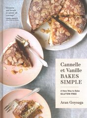 Cannelle et Vanille Bakes Simple: A New Way to Bake Gluten-Free cena un informācija | Pavārgrāmatas | 220.lv