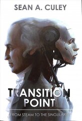 Transition Point: From Steam to the Singularity: How technology has transformed the world, and why what comes next is critical цена и информация | Книги по экономике | 220.lv