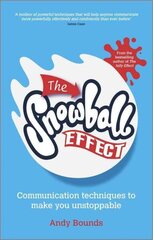 Snowball Effect- Communication Techniques to Make You Unstoppable: Communication Techniques to Make You Unstoppable cena un informācija | Ekonomikas grāmatas | 220.lv