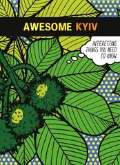 Awesome Kyiv: Interesting things you need to know cena un informācija | Vēstures grāmatas | 220.lv