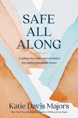 Safe All Along: Trading Our Fears and Anxieties for God's Unshakable Peace cena un informācija | Garīgā literatūra | 220.lv