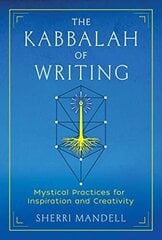 Kabbalah of Writing: Mystical Practices for Inspiration and Creativity cena un informācija | Pašpalīdzības grāmatas | 220.lv