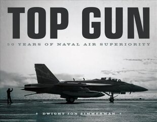 Top Gun: 50 Years of Naval Air Superiority cena un informācija | Sociālo zinātņu grāmatas | 220.lv