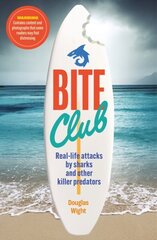 Bite Club: Real-life attacks by sharks and other killer predators cena un informācija | Sociālo zinātņu grāmatas | 220.lv