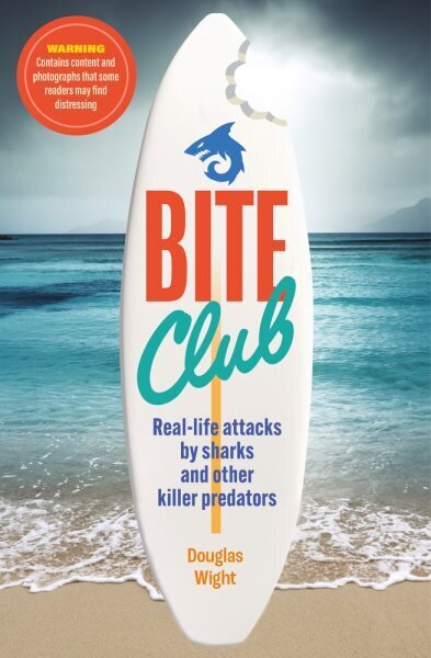 Bite Club: Real-life attacks by sharks and other killer predators цена и информация | Sociālo zinātņu grāmatas | 220.lv