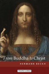 From Buddha to Christ cena un informācija | Garīgā literatūra | 220.lv