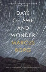 Days of Awe and Wonder: How To Be A Christian In The Twenty-First Century cena un informācija | Garīgā literatūra | 220.lv