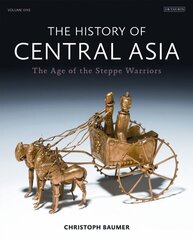 History of Central Asia: The Age of the Steppe Warriors (Volume 1), Volume 1, The Age of the Steppe Warriors цена и информация | Исторические книги | 220.lv
