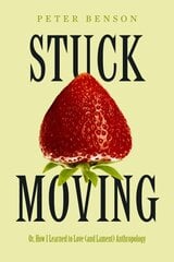 Stuck Moving: Or, How I Learned to Love (and Lament) Anthropology цена и информация | Исторические книги | 220.lv