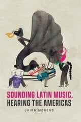 Sounding Latin Music, Hearing the Americas 1 цена и информация | Книги об искусстве | 220.lv