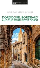 DK Eyewitness Dordogne, Bordeaux and the Southwest Coast cena un informācija | Ceļojumu apraksti, ceļveži | 220.lv