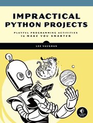 Impractical Python Projects: Playful Programming Activities to Make You Smarter цена и информация | Книги по экономике | 220.lv