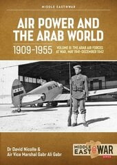Air Power and Arab World 1909-1955: Volume 8 - Arab Air Forces and a New World Order, 1943-1946 цена и информация | Книги по социальным наукам | 220.lv