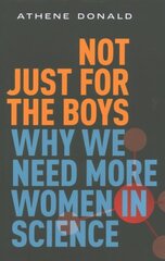 Not Just for the Boys: Why We Need More Women in Science cena un informācija | Ekonomikas grāmatas | 220.lv