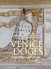 Venice and the Doges: Six Hundred Years of Architecture, Monuments, and Sculpture cena un informācija | Mākslas grāmatas | 220.lv