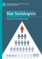 Star Sociologists: Anatomy of a Disciplinary Elite 1st ed. 2023 цена и информация | Книги по социальным наукам | 220.lv