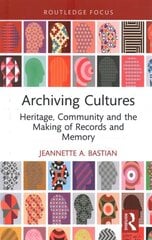 Archiving Cultures: Heritage, community and the making of records and memory цена и информация | Путеводители, путешествия | 220.lv