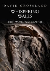 Whispering Walls: First World War Graffiti cena un informācija | Mākslas grāmatas | 220.lv