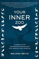 Your Inner Zoo: A Guide to the Meaning of Animals and the Insights They Offer Us cena un informācija | Grāmatas par veselīgu dzīvesveidu un uzturu | 220.lv