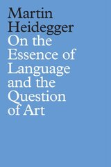 On the Essence of Language and the Question of Art cena un informācija | Vēstures grāmatas | 220.lv