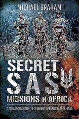 Secret SAS Missions in Africa: C Squadron's Counter-Terrorist Operations 1968-1980 cena un informācija | Sociālo zinātņu grāmatas | 220.lv