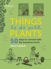 Things to do with Plants: 51 ways to connect with the botanical world цена и информация | Книги по садоводству | 220.lv