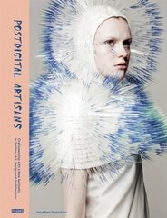 Postdigital Artisans: Craftsmanship with a New Aesthetic in Fashion, Art, Design and Architecture cena un informācija | Mākslas grāmatas | 220.lv