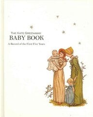 Kate Greenaway Baby Book, The: A Record of the First Five Years 3rd Revised edition cena un informācija | Pašpalīdzības grāmatas | 220.lv