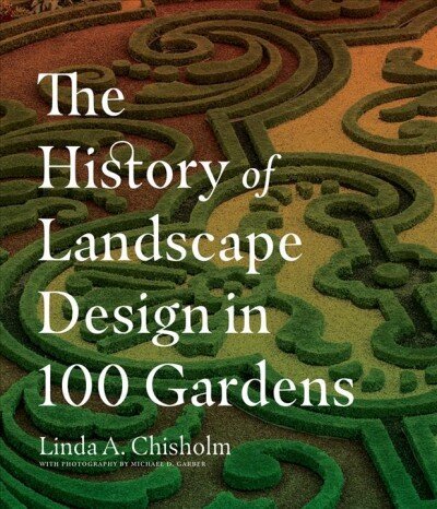 History of Landscape Design in 100 Gardens cena un informācija | Grāmatas par dārzkopību | 220.lv