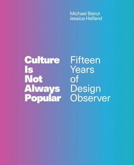 Culture Is Not Always Popular: Fifteen Years of Design Observer cena un informācija | Mākslas grāmatas | 220.lv