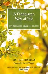Franciscan Way of Life: Brother Ramon's quest for holiness cena un informācija | Biogrāfijas, autobiogrāfijas, memuāri | 220.lv