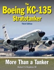 Boeing KC-135 Stratotanker: Third Edition цена и информация | Книги по социальным наукам | 220.lv