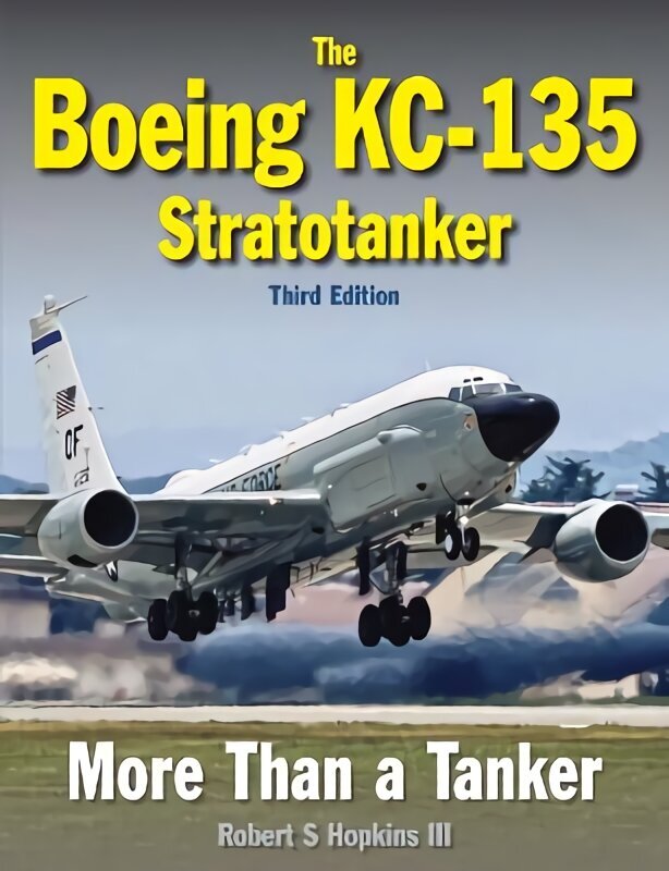 Boeing KC-135 Stratotanker: Third Edition цена и информация | Sociālo zinātņu grāmatas | 220.lv