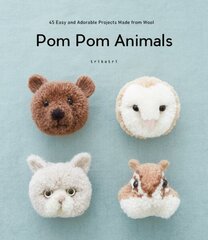 Pom Pom Animals: 45 Easy and Adorable Projects Made from Wool цена и информация | Книги о питании и здоровом образе жизни | 220.lv