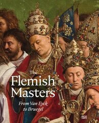Flemish Masters From Van Eyck to Bruegel: From Van Eyck to Bruegel cena un informācija | Mākslas grāmatas | 220.lv