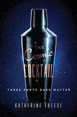 Cosmic Cocktail: Three Parts Dark Matter cena un informācija | Ekonomikas grāmatas | 220.lv