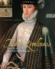 Tudor Liveliness: Vivid Art in Post-Reformation England cena un informācija | Mākslas grāmatas | 220.lv