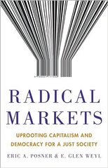 Radical Markets: Uprooting Capitalism and Democracy for a Just Society cena un informācija | Ekonomikas grāmatas | 220.lv