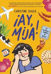 !Ay, Mija! (A Graphic Novel): My Bilingual Summer in Mexico cena un informācija | Grāmatas pusaudžiem un jauniešiem | 220.lv