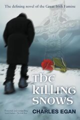 Killing Snows: The Defining Novel of the Great Irish Famine 3rd Revised edition cena un informācija | Fantāzija, fantastikas grāmatas | 220.lv