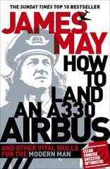 How to Land an A330 Airbus: And Other Vital Skills for the Modern Man цена и информация | Фантастика, фэнтези | 220.lv