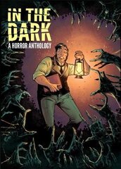 In The Dark: A Horror Anthology, A Horror Anthology цена и информация | Фантастика, фэнтези | 220.lv