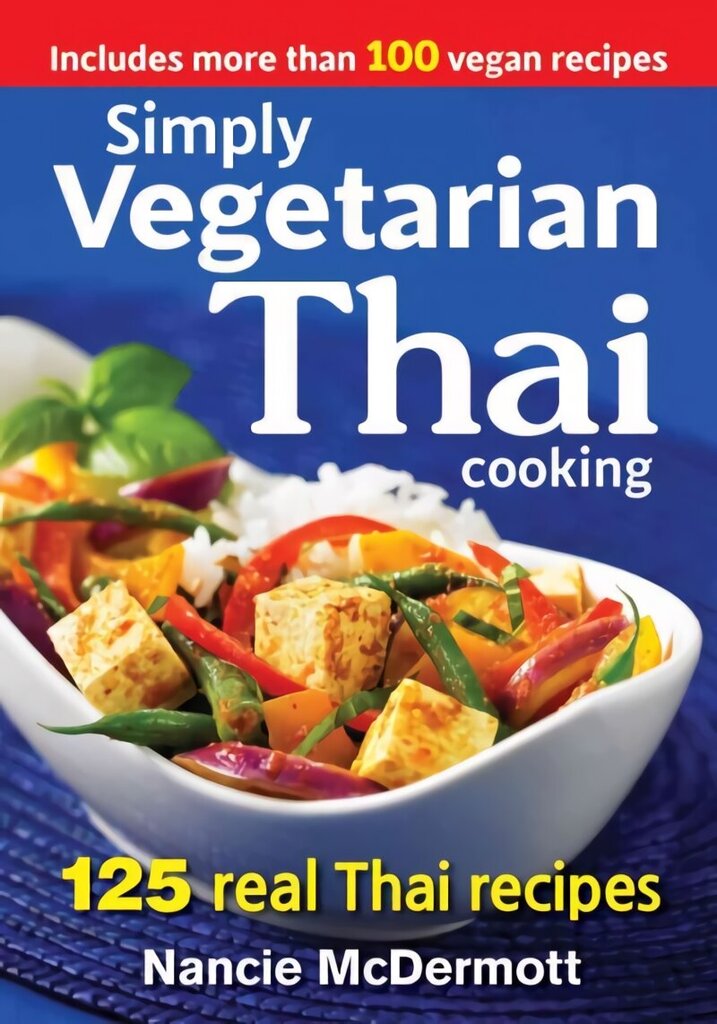 Simply Vegetarian Thai Cooking: 125 Real Thai Recipes: 125 Real Thai Recipes cena un informācija | Pavārgrāmatas | 220.lv