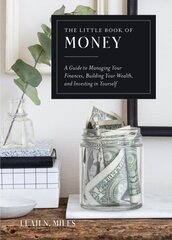 Little Book of Money: A Guide to Managing Your Finances, Building Your Wealth, & Investing in Yourself цена и информация | Самоучители | 220.lv