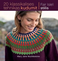 20 klassikalises tehnikas kudumit: Fair Isle'i stiilis cena un informācija | Grāmatas par dārzkopību | 220.lv