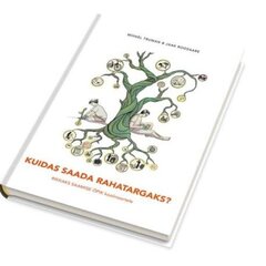 Kuidas saada rahatargaks? - Rikkaks saamise õpik koolinoortele цена и информация | Книги для малышей | 220.lv