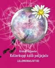 Kullerkupp käib paljajalu: lillemuinasjutud цена и информация | Книги для самых маленьких | 220.lv