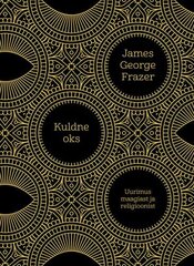 Kuldne oks. Uurimus maagiast ja religioonist цена и информация | Книги по социальным наукам | 220.lv