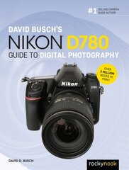 David Busch's Nikon D780 Guide to Digital Photography цена и информация | Книги по фотографии | 220.lv