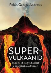 Supervulkaanid: Mida need räägivad Maast ja kaugetest maailmadest cena un informācija | Enciklopēdijas, uzziņu literatūra | 220.lv